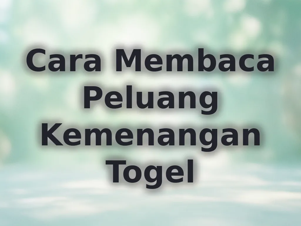 Cara Membaca Peluang Kemenangan Togel
